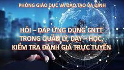 Hỏi - đáp ứng dụng CNTT trong quản lý, dạy - học, kiểm tra đánh giá trực tuyến