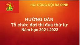 Hội đồng Đội Ba Đình: Hướng dẫn tổ chức đợt thi đua thứ 4 năm học 2021-2022 (từ đầu học kỳ II đến 26/3/2022)