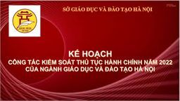 Sở GDĐT Hà Nội: Kế hoạch công tác kiểm soát thủ tục hành chính năm 2022 của ngành Giáo dục và Đào tạo Hà Nội