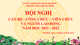Trường Tiểu học Ba Đình tổ chức Hội nghị Cán bộ - Công chức - Viên chức và Người lao động năm học 2021 - 2022