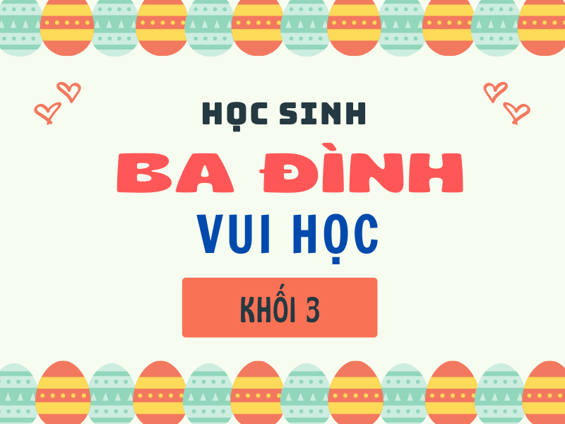 Học sinh Ba Đình vui học - Cuộc tranh tài tuần 10 (dành cho HS khối 3)