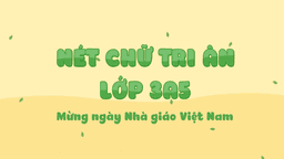 [Hội thi Bích báo điện tử] Lớp 3A5 - Nét chữ tri ân