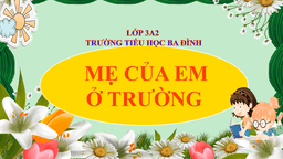 [Hội thi Bích báo điện tử] Lớp 3A2 - Mẹ của em ở trường