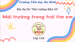 [Hội thi Bích báo điện tử] Lớp 1A4 - Mái trường trong trái tim em!