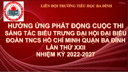 Liên đội trường Tiểu học Ba Đình hưởng ứng phát động cuộc thi ''Sáng tác biểu trưng Đại hội đại biểu Đoàn TNCS Hồ Chí Minh quận Ba Đình''