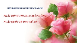 Liên đội trường Tiểu học Ba Đình phát động thi đua chào mừng ngày Quốc tế Phụ nữ 8/3