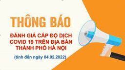 UBND Thành phố Hà Nội: Thông báo đánh giá cấp độ dịch trong phòng, chống dịch Covid 19 trên địa bàn thành phố Hà Nội (cập nhật ngày 04022022)