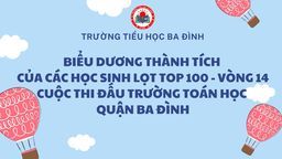 Trường Tiểu học Ba Đình: Biểu dương thành tích của các học sinh lọt top 100 vòng 14 cuộc thi Đấu trường Toán học quận Ba Đình