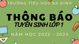Trường TH Ba Đình thông báo tuyển sinh Lớp 1 năm học 2022 - 2023