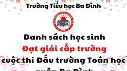 Danh sách học sinh đạt giải cấp trường - Cuộc thi Đấu trường Toán học quận Ba Đình năm học 2021-2022