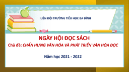 Liên đội trường Tiểu học Ba Đình: Triển khai NGÀY HỘI ĐỌC SÁCH - CHẤN HƯNG VĂN HÓA VÀ PHÁT TRIỂN VĂN HÓA ĐỌC