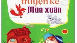 Chuyên mục “ Mỗi tuần một câu chuyện đẹp, một cuốn sách hay, một tấm gương sáng”: Mẹ kể con nghe - Truyển kể mùa xuân