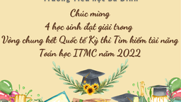 Trường Tiểu học Ba Đình: Vòng Chung kết Quốc tế Kỳ thi Tìm kiếm Tài năng Toán học ITMC - Mùa trái ngọt!