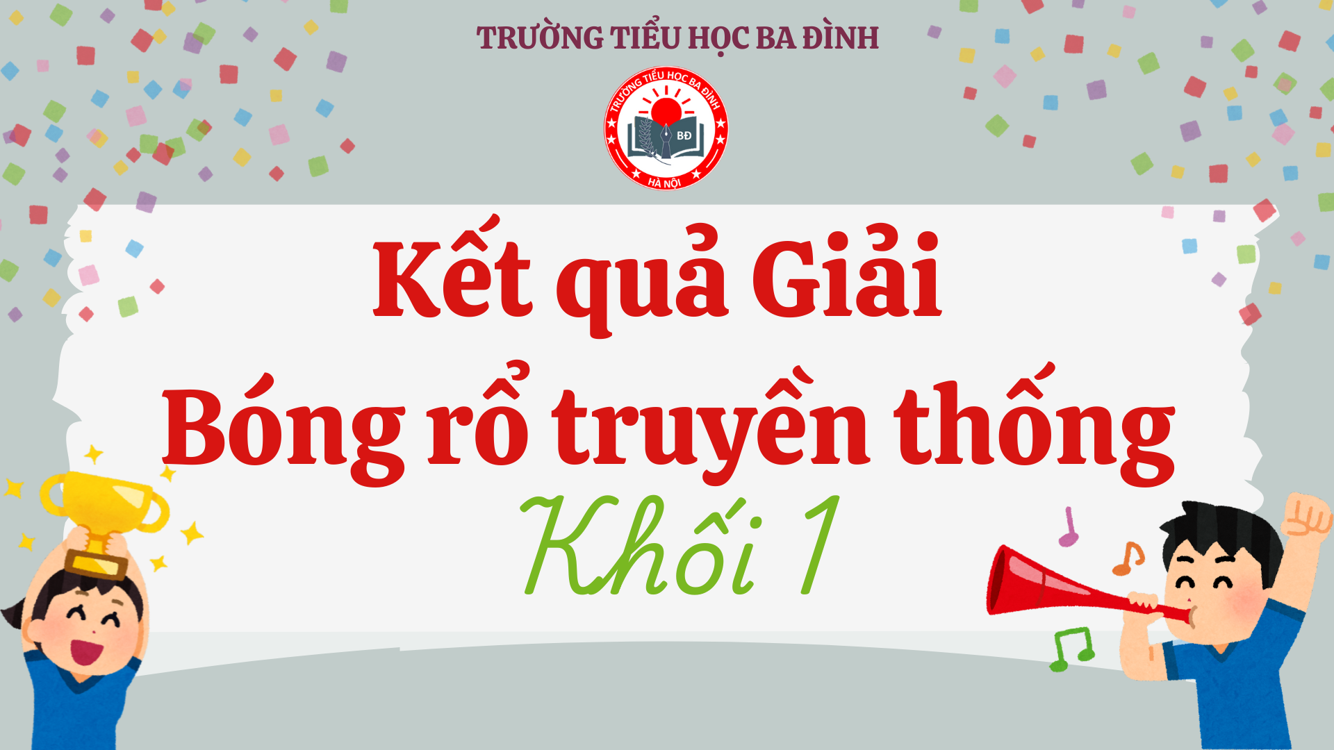 Trường Tiểu học Ba Đình thông báo Kết quả Giải bóng rổ truyền thống năm học 2024 - 2025 - Khối 1