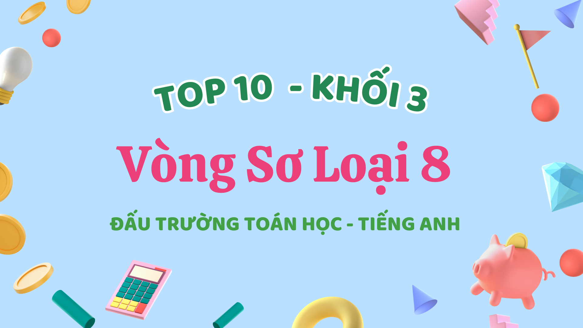 Tuyên dương các học sinh khối 3 tích cực tham gia Vòng sơ loại số 8 - Cuộc thi Đấu trường Toán học - Tiếng Anh
