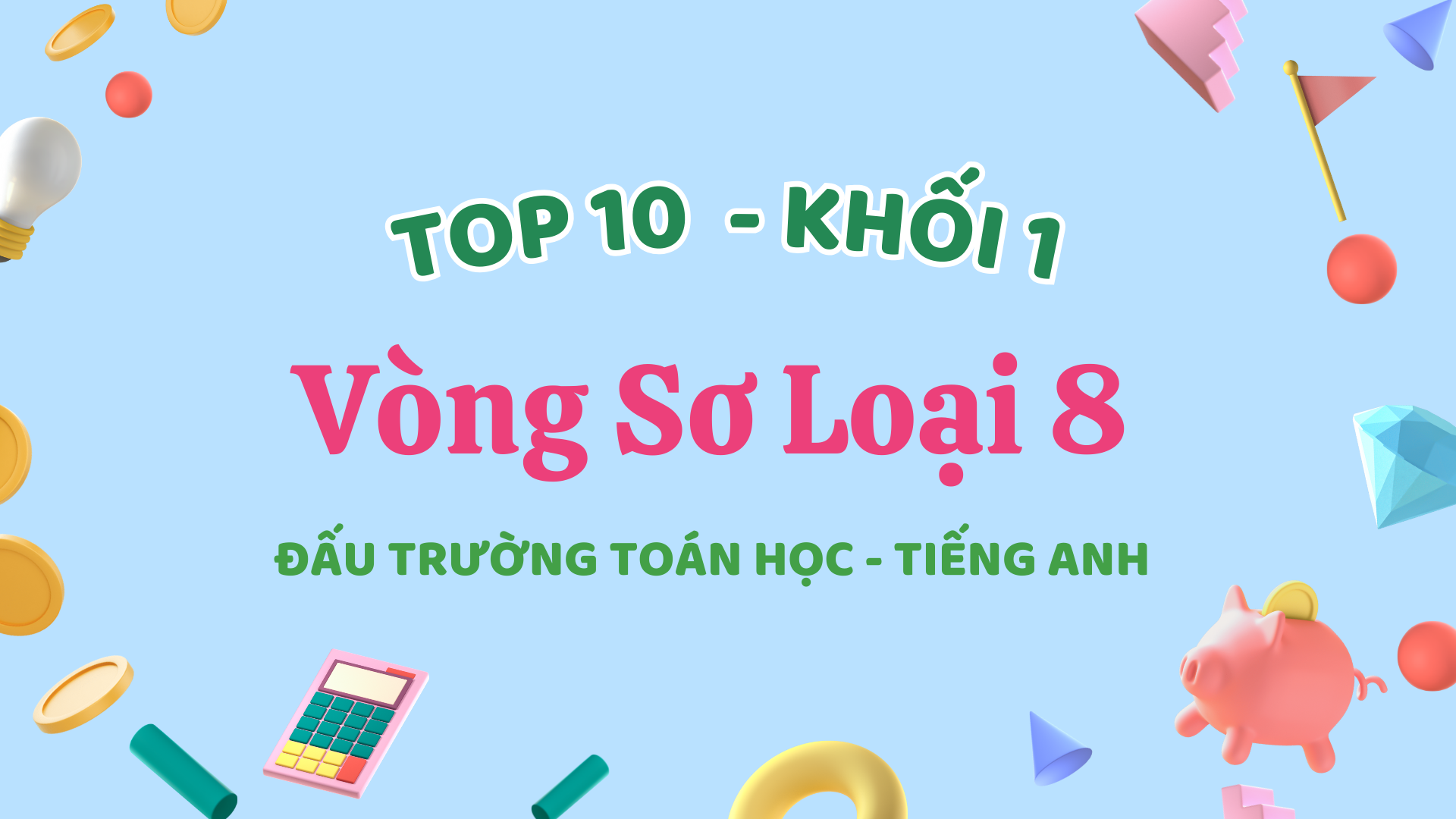 Tuyên dương các học sinh khối 1 tích cực tham gia Vòng sơ loại số 8 - Cuộc thi Đấu trường Toán học - Tiếng Anh