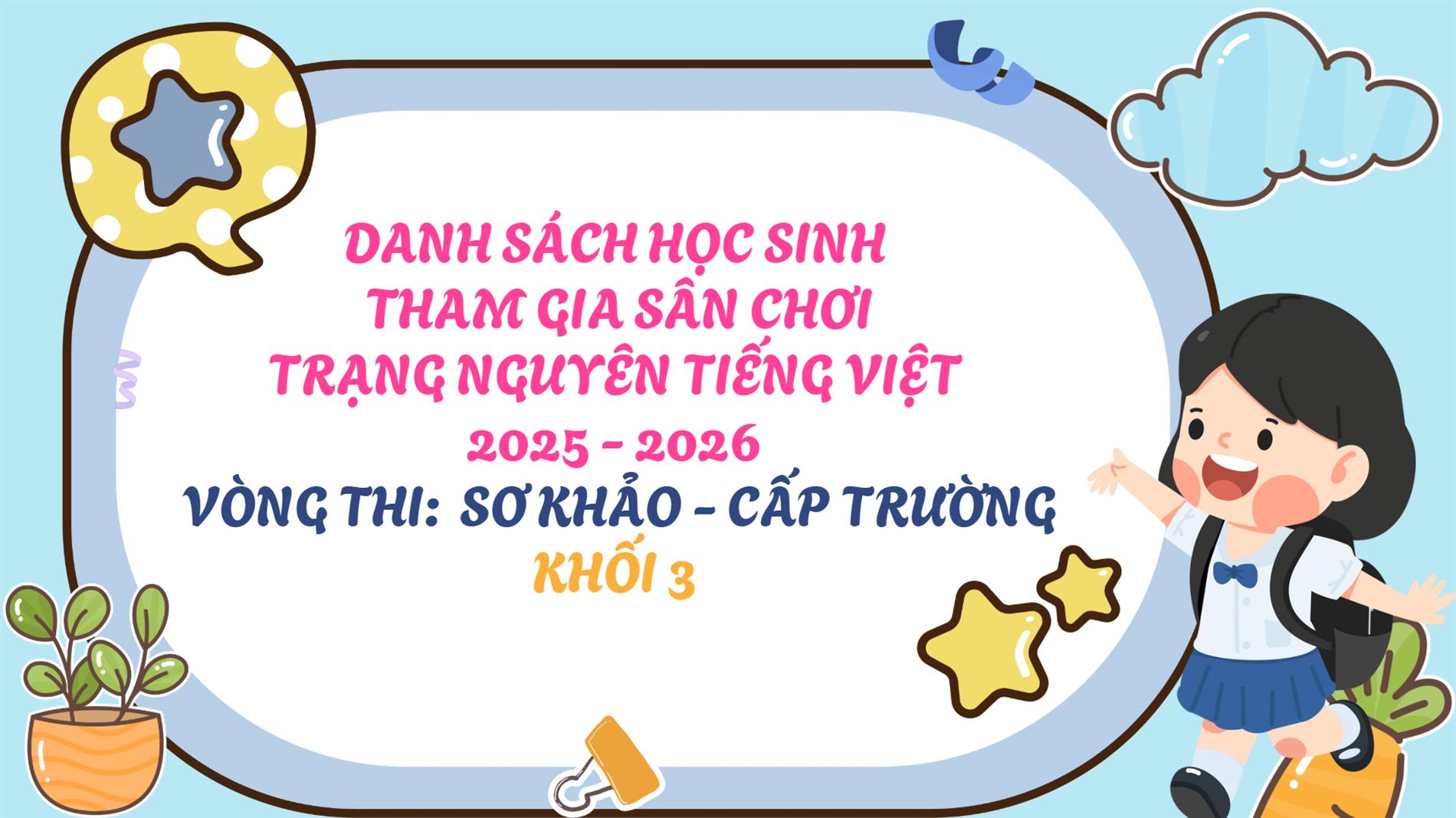 Danh sách học sinh Khối 3 tham gia Sân chơi Trạng nguyên Tiếng Việt 2025 - 2026 - Vòng Sơ khảo - Cấp trường