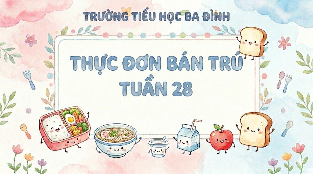 Thực đơn bán trú tuần 28 (áp dụng từ 30/3/2026 đến 3/4/2026)