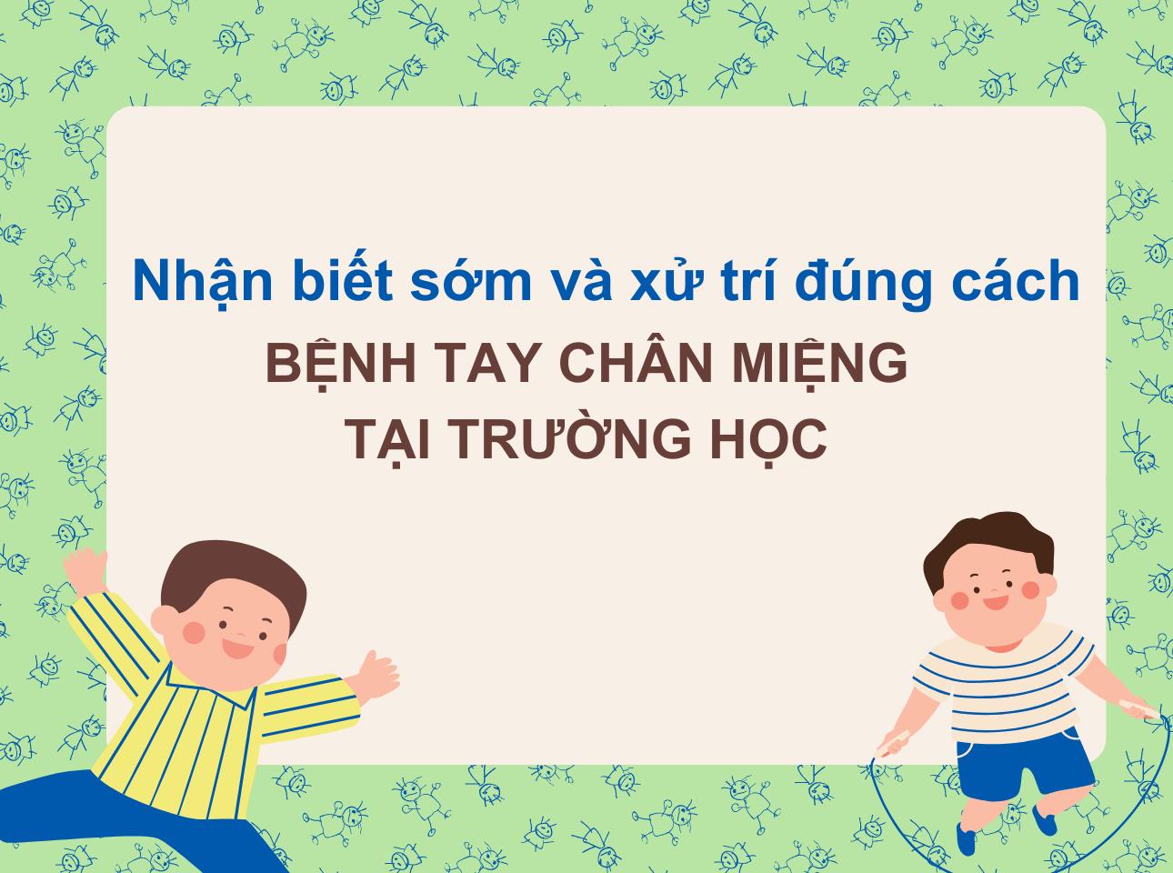 PHÒNG CHỐNG BỆNH TAY CHÂN MIỆNG TẠI TRƯỜNG HỌC