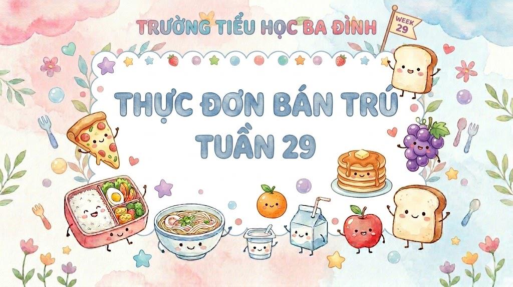 Thực đơn bán trú tuần 29 (áp dụng từ 6/4/2026 đến 10/4/2026)
