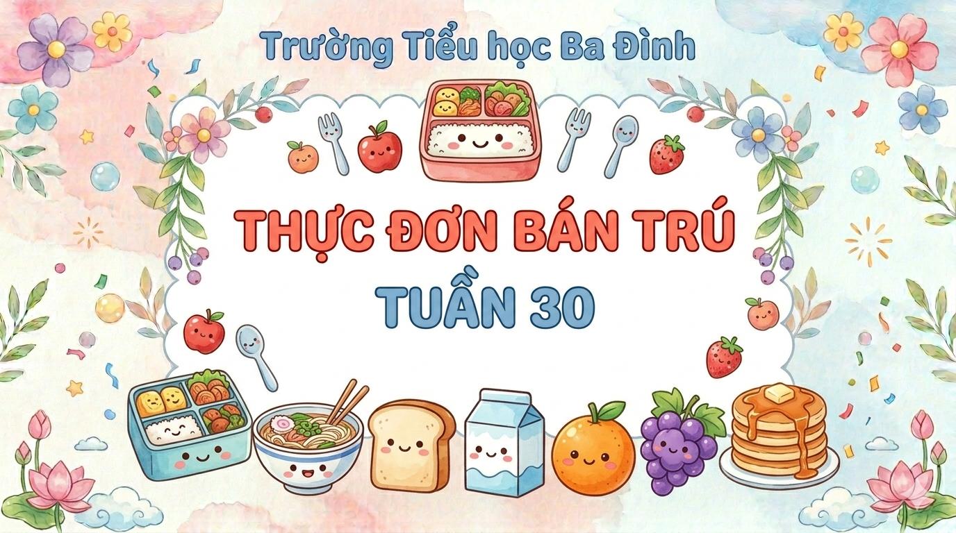 Thực đơn bán trú tuần 30 (áp dụng từ 13/4/2026 đến 17/4/2026)