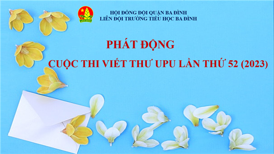 Liên đội trường Tiểu học Ba Đình phát động cuộc thi viết thư UPU lần thứ 52 (2023)
