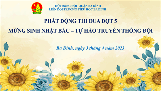 Liên đội trường Tiểu học Ba Đình phát động thi đua đợt 5 năm học 2022- 2023