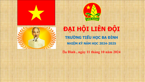 Đại hội Liên đội trường Tiểu học ba Đình nhiệm kỳ 2024 -2025