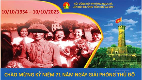 Liên đội trường Tiểu học Ba Đình chào mừng kỷ niệm 71 năm ngày Giải phóng Thủ đô (10/10/1954-10/10/2025)