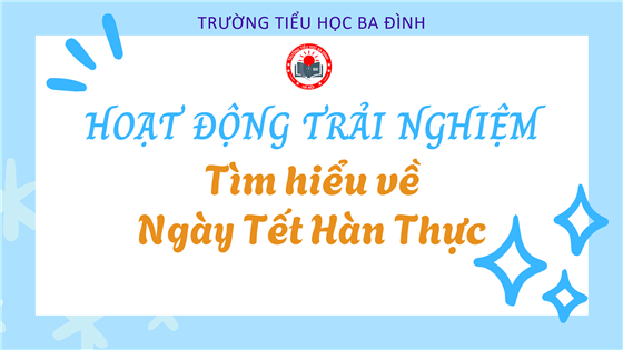 Khối 1: Cùng em tìm hiểu về ngày Tết Hàn thực