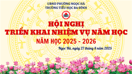 Trường Tiểu học Ba Đình tổ chức Hội nghị Triển khai nhiệm vụ năm học mới 2025 - 2026