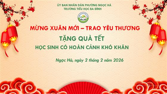 Trường Tiểu học Ba Đình tặng quà Tết cho học sinh có hoàn cảnh khó khăn nhân dịp Tết nguyên đán 2026