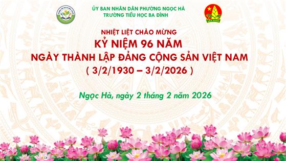 Liên đội trường Tiểu học Ba Đình tuyên truyền chào mừng kỉ niệm 96 năm ngày thành lập Đảng Cộng sản Việt Nam (03/02/1930 – 03/02/2026)