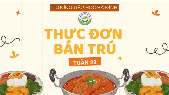 Thực đơn bán trú tuần 22 (áp dụng từ 9/2/2026 đến 13/2/2026)