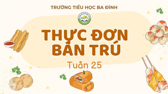 Thực đơn bán trú tuần 25 (áp dụng từ 9/3/2026 đến 13/3/2026)