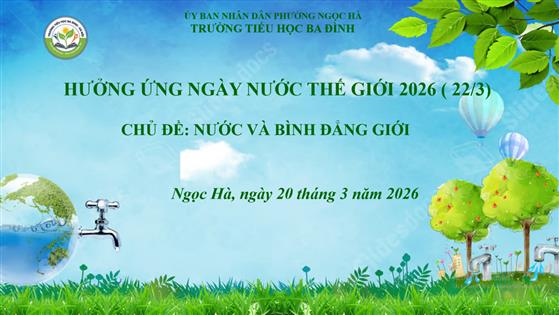 TRƯỜNG TIỂU HỌC BA ĐÌNH HƯỞNG ỨNG NGÀY NƯỚC THẾ GIỚI 2026