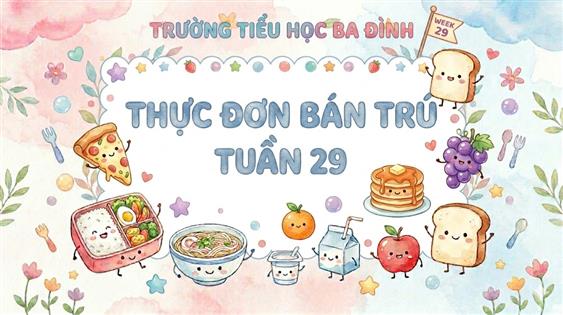 Thực đơn bán trú tuần 29 (áp dụng từ 6/4/2026 đến 10/4/2026)
