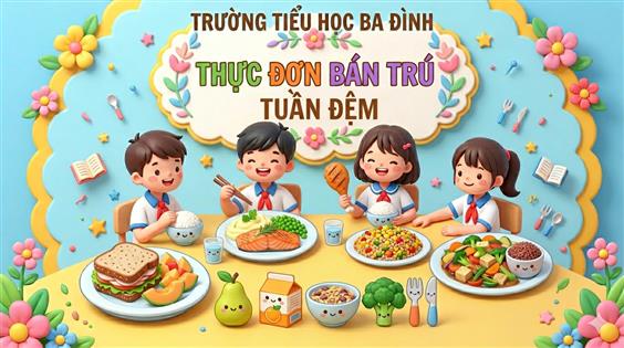 Thực đơn bán trú tuần Đệm (áp dụng từ 27/4/2026 đến 1/5/2026)