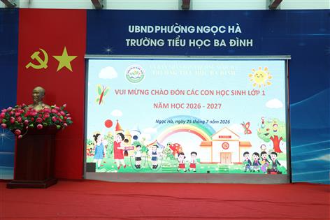 Trường Tiểu học Ba Đình hân hoan chào đón các em học sinh lớp 1 – Khởi đầu hành trình hạnh phúc dưới mái trường thân yêu