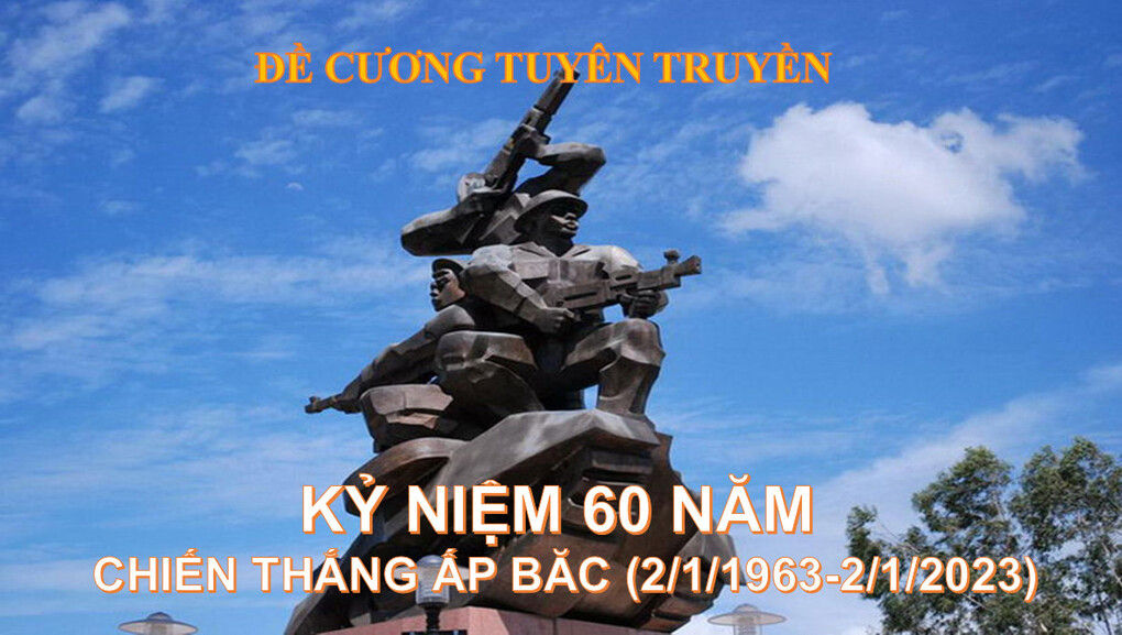 Đề cương tuyên truyền kỷ niệm 60 năm ngày Chiến thắng Ấp Bắc (2/1/1963-2/1/2023)