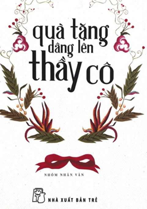 Chuyên mục "Mỗi tuần một cuốn sách hay, một câu chuyện đẹp, một tấm gương sáng": Quà tặng dâng lên thầy cô