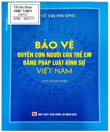 Chuyên mục: “Mỗi tuần một câu chuyện đẹp, một cuốn sách hay, một tấm gương sáng”: Bảo vệ quyền con người của trẻ em bằng pháp luật hình sự Việt Nam
