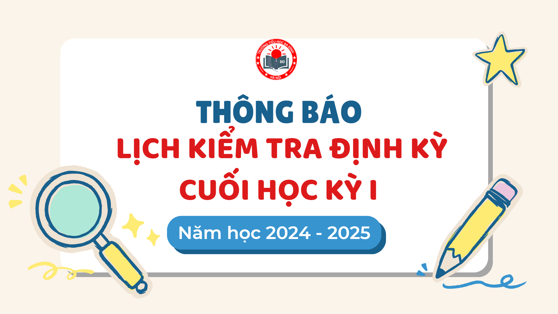 Trường Tiểu học Ba Đình thông báo Lịch kiểm tra định kỳ cuối học kỳ I - Năm học 2024 - 2025
