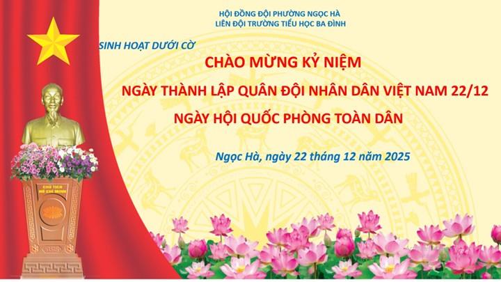 Liên Đội Trường Tiểu học Ba Đình tổ chức Kỷ niệm 81 năm  Ngày Thành lập Quân Đội Nhân dân Việt Nam (22/12/1944 - 22/12/2025)