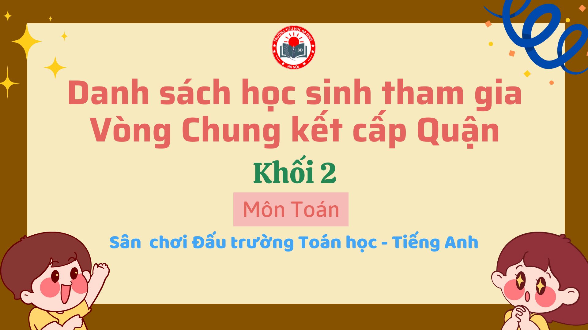 Trường Tiểu học Ba Đình thông báo danh sách học sinh Khối 2 đủ điều kiện tham gia vòng Chung kết cấp Quận môn Toán
