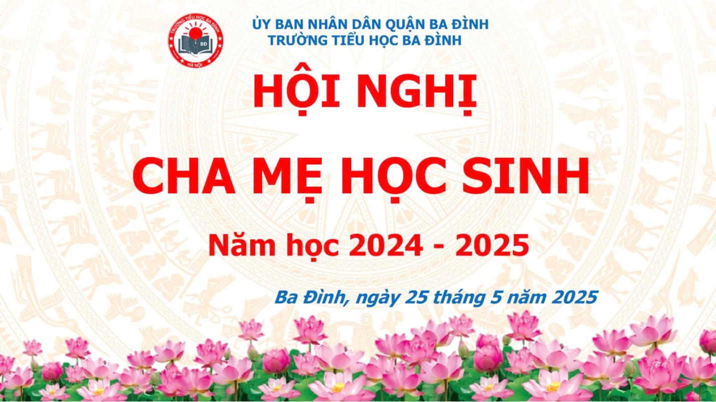 Trường Tiểu học Ba Đình tổ chức Hội nghị cha mẹ học sinh tổng kết năm học 2024 – 2025.