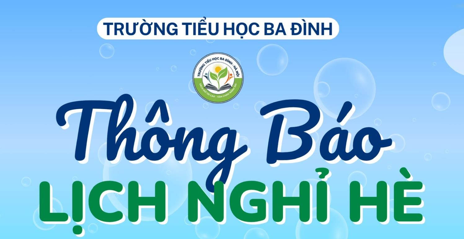 Trường Tiểu học Ba Đình thông báo Lịch nghỉ hè